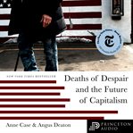 Deaths of despair and the future of capitalism cover image cdn