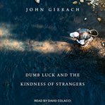 Dumb luck and the kindness of strangers cover image cdn