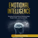 Emotional intelligence: develop extraordinary relationships, people skills, and social skills cover image cdn