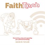 Faith tech: discovering, using and upgrading your spiritual technology cover image cdn