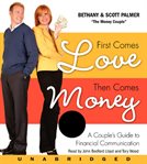 First comes love, then comes money : [a couple's guide to financial communication] cover image cdn