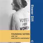 Founding sisters and the nineteenth amendment cover image cdn