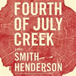 Fourth of July Creek : a novel cover image cdn