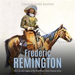 Frederic remington: the life and legacy of the wild west's most famous artist cover image cdn