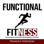 Functional fitness: the ultimate guide for your workout routine cover image cdn