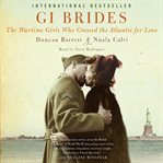 GI brides : the wartime girls who crossed the Atlantic for love cover image cdn
