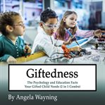 Giftedness: the psychology and education facts your gifted child needs (2 in 1 combo) cover image cdn