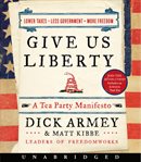 Give us liberty : a Tea Party manifesto cover image cdn