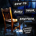 How to bury your brother. A Novel cover image cdn