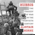 Hubris : the tragedy of war in the twentieth century cover image cdn