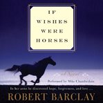 If wishes were horses : a novel cover image cdn