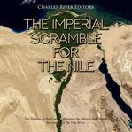 Imperial scramble for the nile, the: the history of the conflict between the british and french f cover image cdn