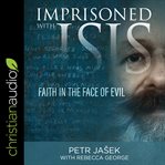 Imprisoned with isis. Faith in the Face of Evil cover image cdn