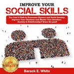 Improve your social skills. You Can! A Path to Overcome Shyness and Social Anxiety. Improve Your Charisma and Master Your Emotio cover image cdn