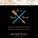In a dark wood : what Dante taught me about grief, healing, and the mysteries of love cover image cdn