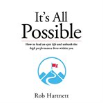It's all possible - how to lead an epic life and unleash the high performance hero within you cover image cdn