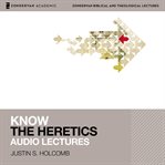 Know the heretics. Audio Lectures: 14 Lessons cover image cdn