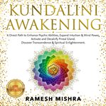 Kundalini awakening. A Direct Path to Enhance Psychic Abilities, Expand Intuition & Mind Power. Activate and Decalcify Pi cover image cdn