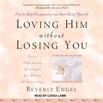 Loving him without losing you. How to Stop Disappearing and Start Being Yourself cover image cdn