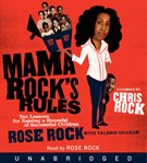 Mama Rock's rules : ten lessons for raising a houseful of successful children cover image cdn