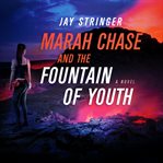 Marah chase and the fountain of youth: a novel cover image cdn