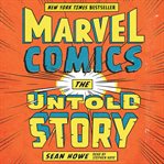Marvel Comics : the untold story cover image cdn