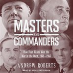 Masters and commanders. How Four Titans Won the War in the West, 1941-1945 cover image cdn