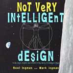 Not very intelligent design. On the Origin, Creation and Evolution of the Theory of Intelligent Design cover image cdn