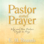 Pastor and prayer: why and how pastors ought to pray cover image cdn