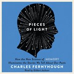 Pieces of light : how the new science of memory illuminates the stories we tell about our pasts cover image cdn