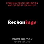 Reckonings. Legacies of Nazi Persecution and the Quest for Justice cover image cdn