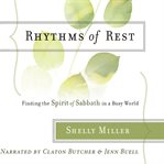 Rhythms of rest: finding the spirit of sabbath in a busy world cover image cdn
