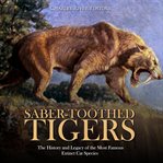 Saber-toothed tigers: the history and legacy of the most famous extinct cat species cover image cdn