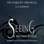 Seeing: a wedding episode. Book #3.5 cover image cdn