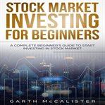 Stock market investing for beginners. A Complete Beginner's Guide to Start Investing in Stock Market cover image cdn