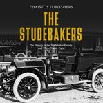 Studebakers, the: the history of the studebaker family and their classic cars cover image cdn