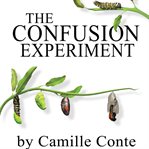 The confusion experiment. A 100 Day Journey From The Head To The Heart and Beyond cover image cdn