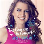 The courage to compete : living with cerebral palsy and following my dreams cover image cdn