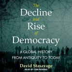 The decline and rise of democracy. A Global History from Antiquity to Today cover image cdn