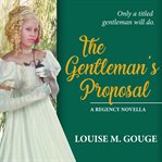 The gentleman's proposal. A Regency Novella cover image cdn