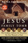 The Jesus family tomb : the evidence behind the discovery no one wanted to find cover image cdn