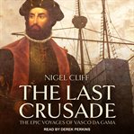The last crusade. The Epic Voyages of Vasco da Gama cover image cdn
