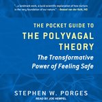 The pocket guide to the polyvagal theory : the transformative power of feeling safe cover image cdn