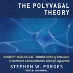 The polyvagal theory. Neurophysiological Foundations of Emotions, Attachment, Communication, and Self-regulation cover image cdn