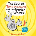 The secret time machine and the gherkin switcheroo cover image cdn