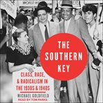The southern key. Class, Race, and Radicalism in the 1930s and 1940s cover image cdn