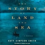The story of land and sea : a novel cover image cdn
