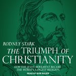 The triumph of christianity. How the Jesus Movement Became the World's Largest Religion cover image cdn
