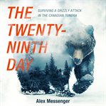 The twenty-ninth day. Surviving a Grizzly Attack in the Canadian Tundra cover image cdn
