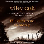 This dark road to mercy : a novel cover image cdn